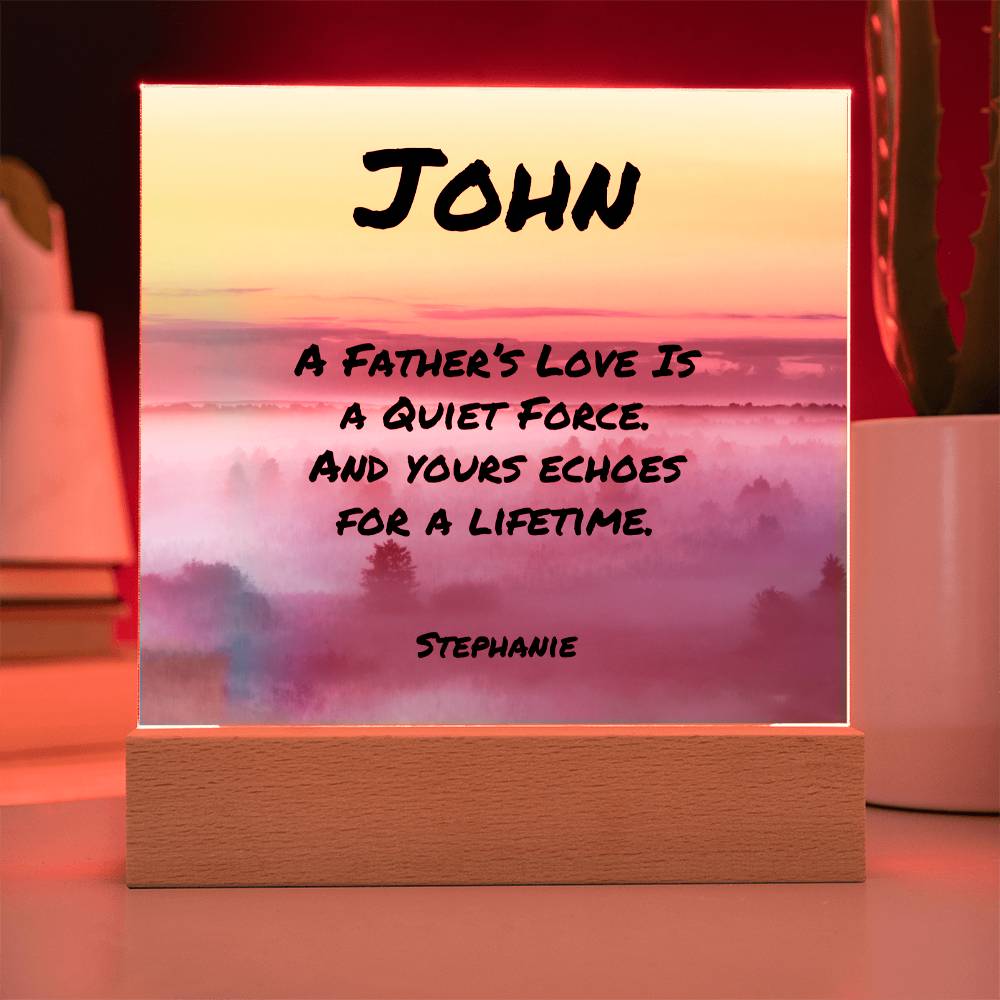 7-inch acrylic plaque with “A Father’s Love Is a Quiet Force” message, personalized gift for dad with LED or wooden base.