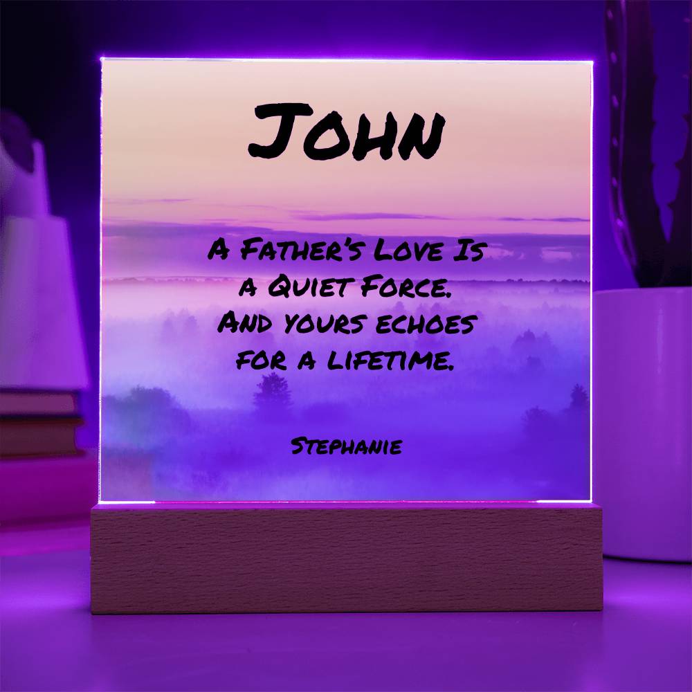 7-inch acrylic plaque with “A Father’s Love Is a Quiet Force” message, personalized gift for dad with LED or wooden base.