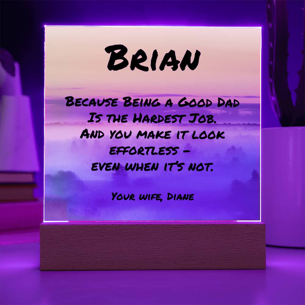 Square acrylic plaque with “Because Being a Good Dad Is the Hardest Job,” personalized mental health gift for dads.