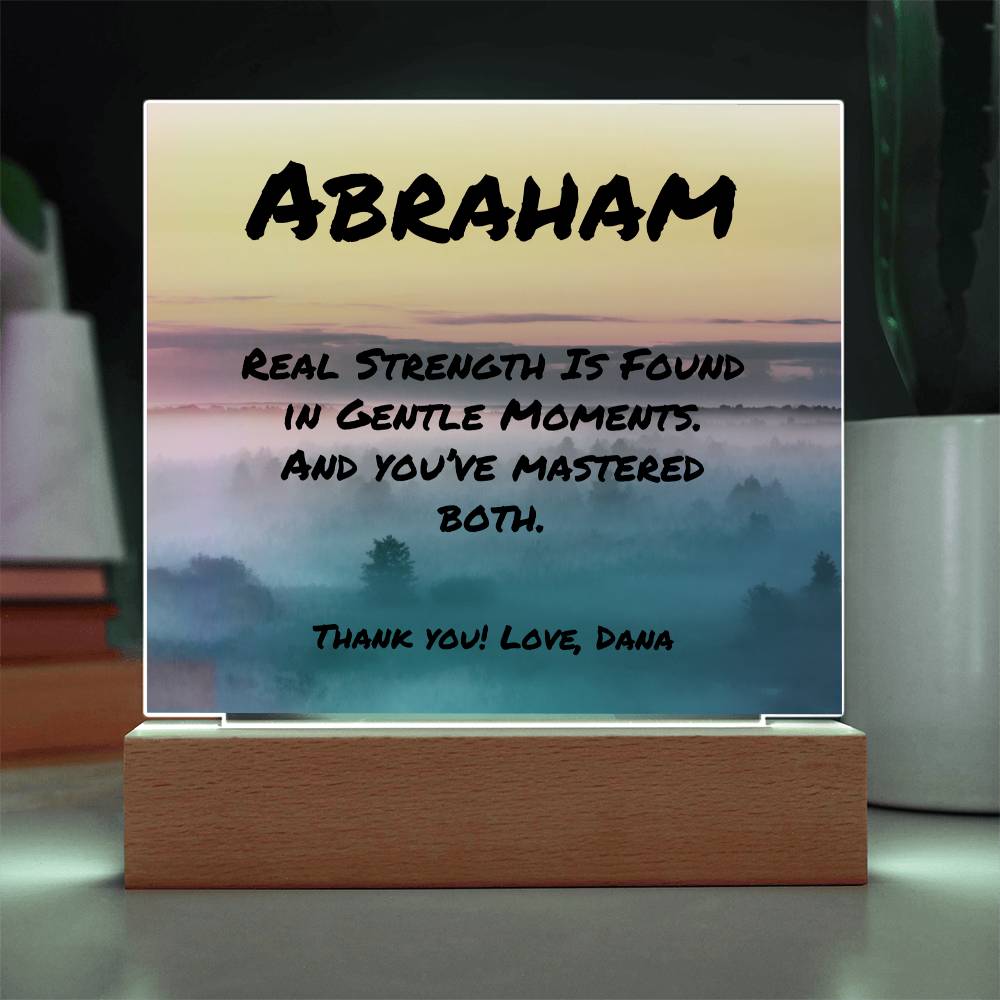 Inspirational 7-inch square plaque with “Real Strength Is Found,” personalized dad gift with base option.