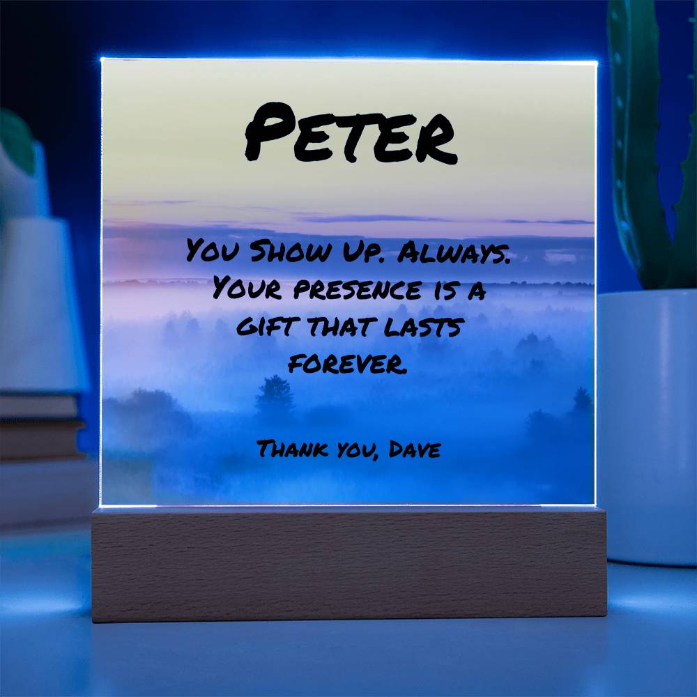 “You Show Up. Always” 7-inch acrylic plaque, custom keepsake for supportive fathers and caregivers.