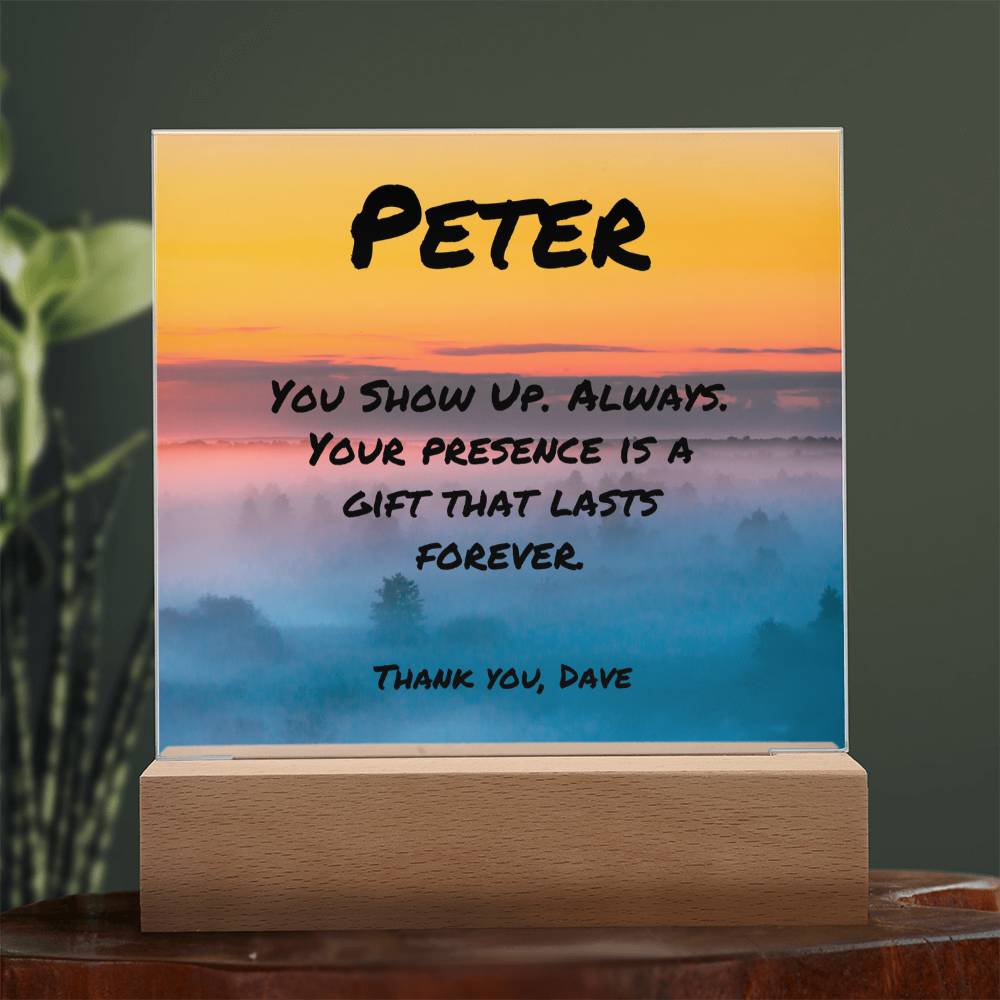 “You Show Up. Always” 7-inch acrylic plaque, custom keepsake for supportive fathers and caregivers.
