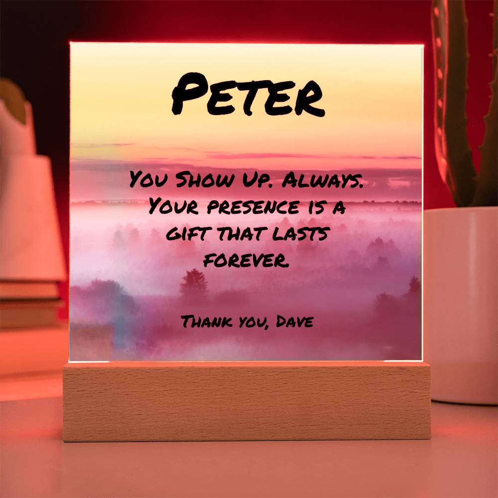 “You Show Up. Always” 7-inch acrylic plaque, custom keepsake for supportive fathers and caregivers.