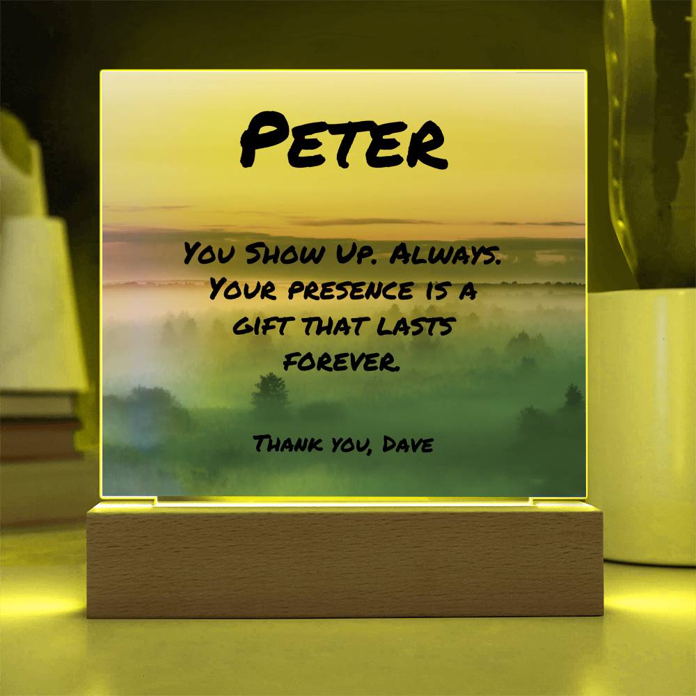 “You Show Up. Always” 7-inch acrylic plaque, custom keepsake for supportive fathers and caregivers.