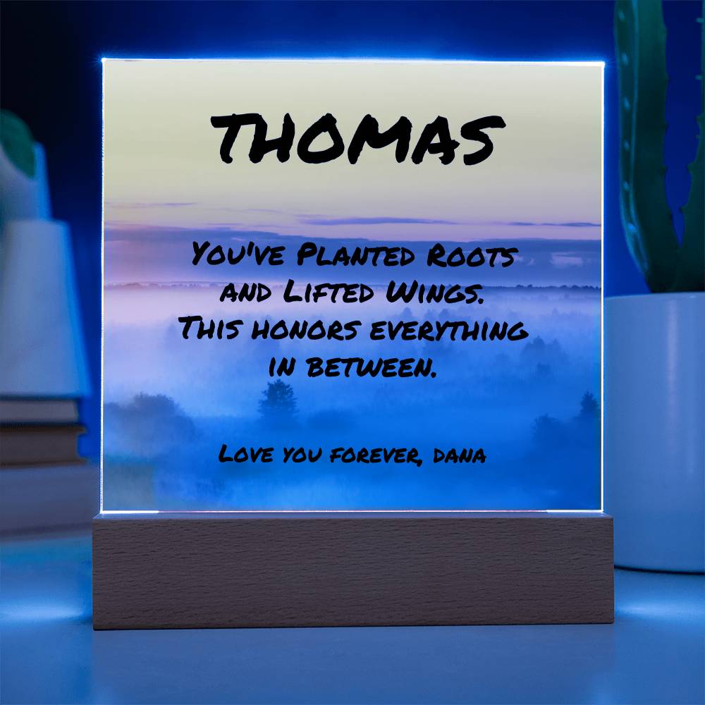 “You’ve Planted Roots and Lifted Wings” 7-inch acrylic plaque, inspirational and personalized fatherhood gift.
