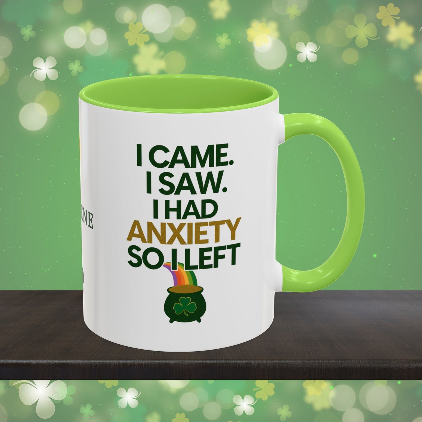 I Came. I Saw. I Had Anxiety So I Left: Personalized St. Patrick's Day Mug - Add Your Name & Celebrate Strength and Positivity