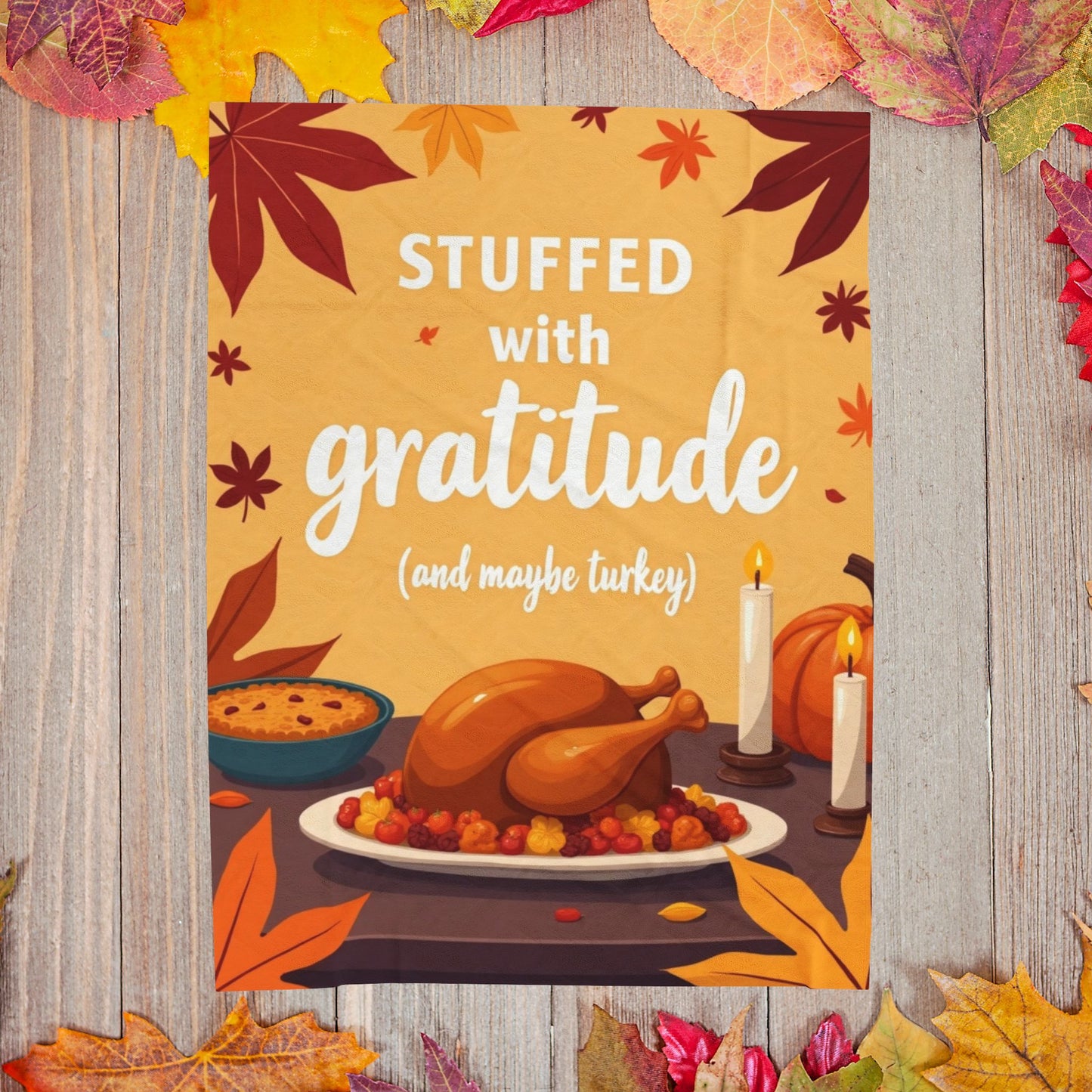 Funny Thanksgiving blanket with “Stuffed with Gratitude (and Maybe Turkey),” warm festive fall design.