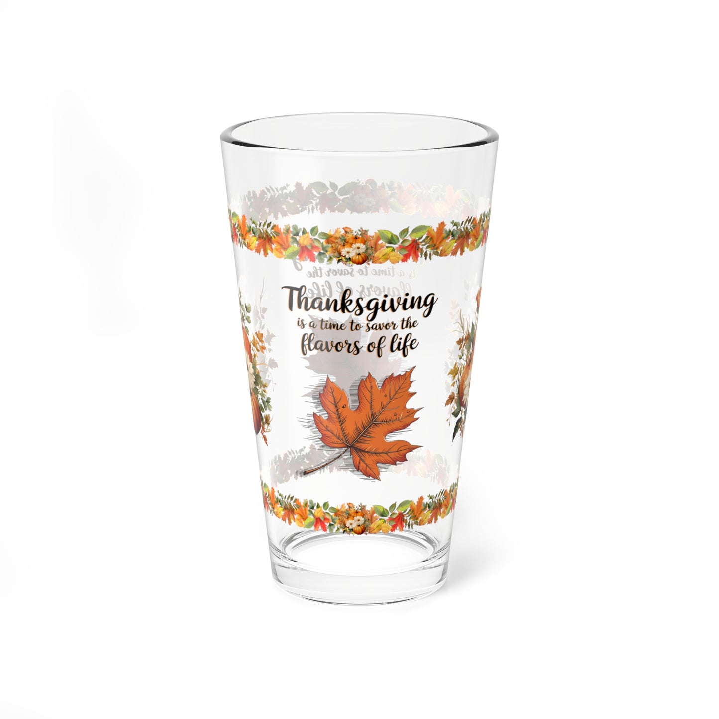 Thanksgiving Is A Time To Savor The Flavors Of Life 16oz Thanksgiving Pint Glass - Gratitude, Positivity, and Self-Care Gift