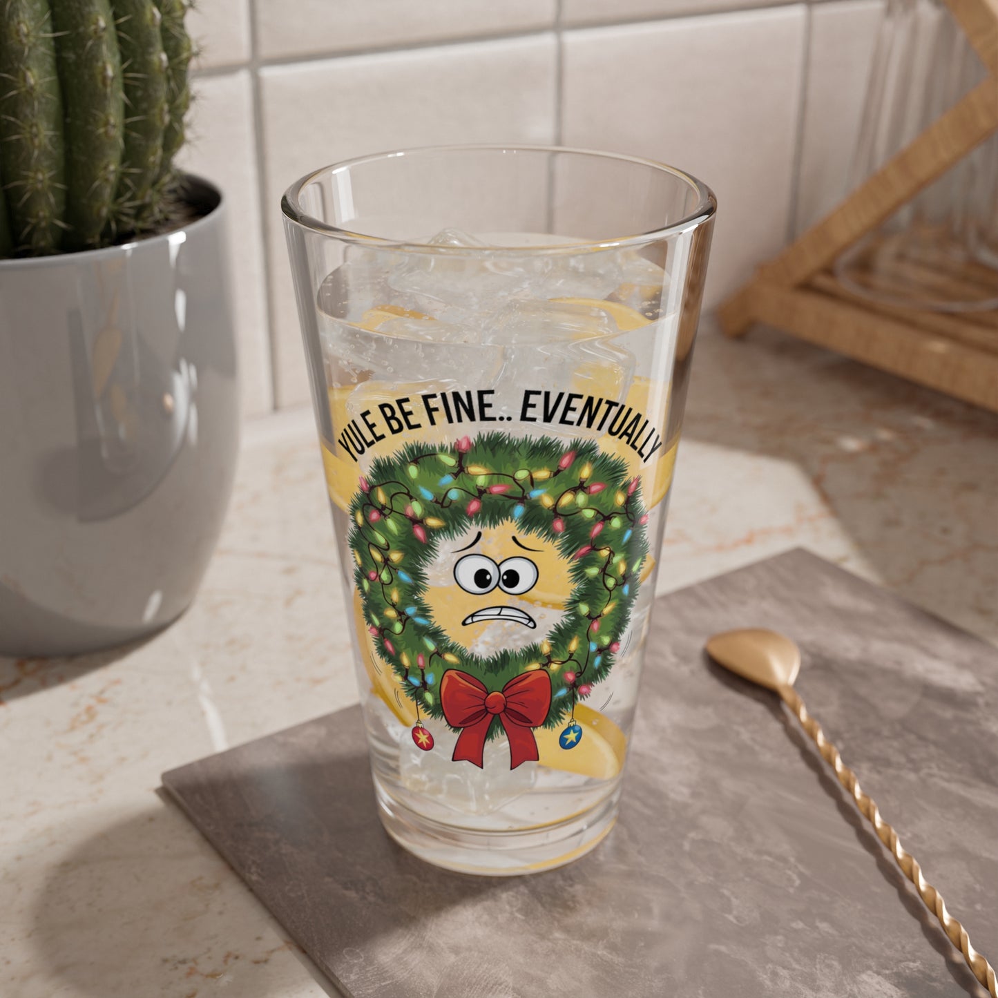 Yule Be Fine... Eventually, Christmas Pint Glass, 16oz