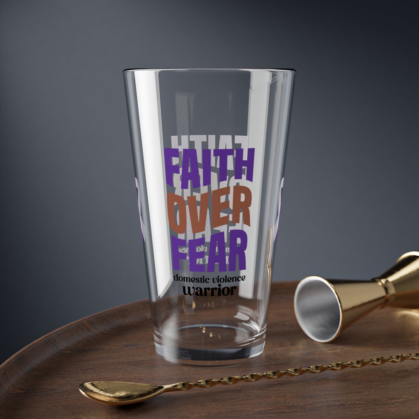 Faith Over Fear Domestic Violence Warrior pint glass with inspiring message