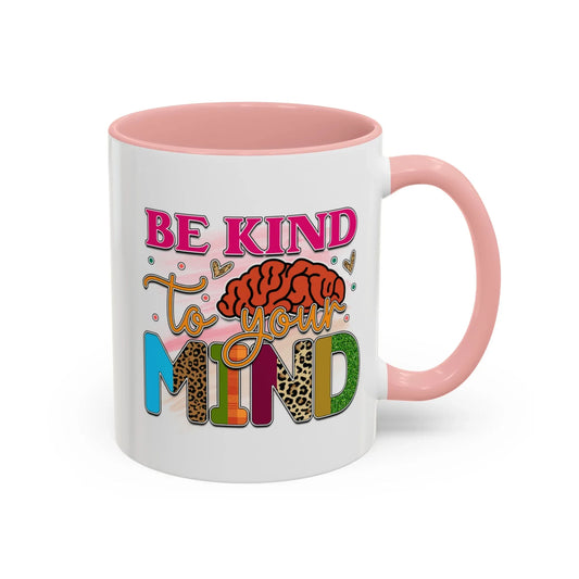 Shop our be kind to your mind accent coffee mug 11 15oz featuring the 11oz style option from MySisterIsASurvivor.