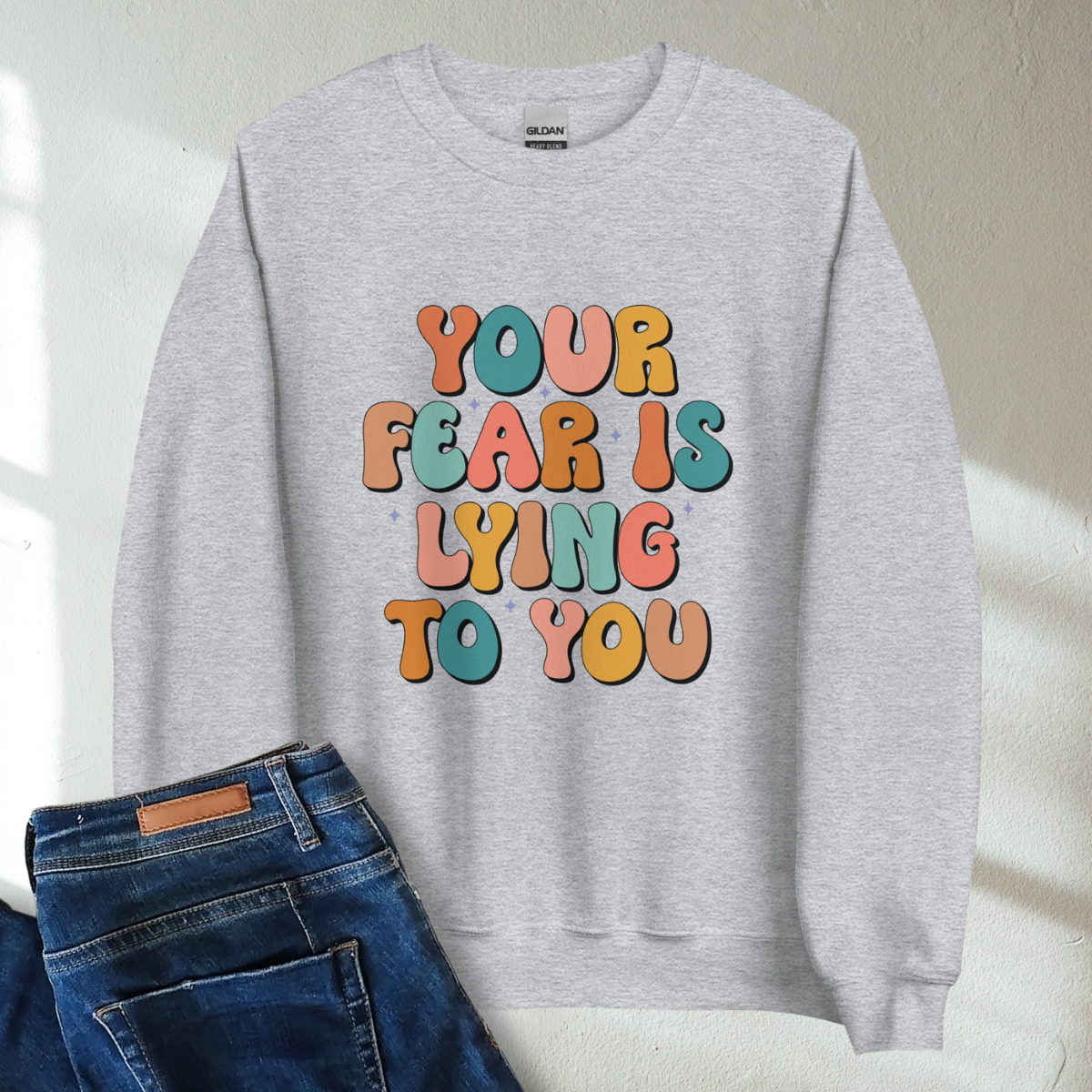 Your Fear Is Lying To You Retro Mental Health Awareness Crew Neck Sweatshirt - Cozy & Inspirational