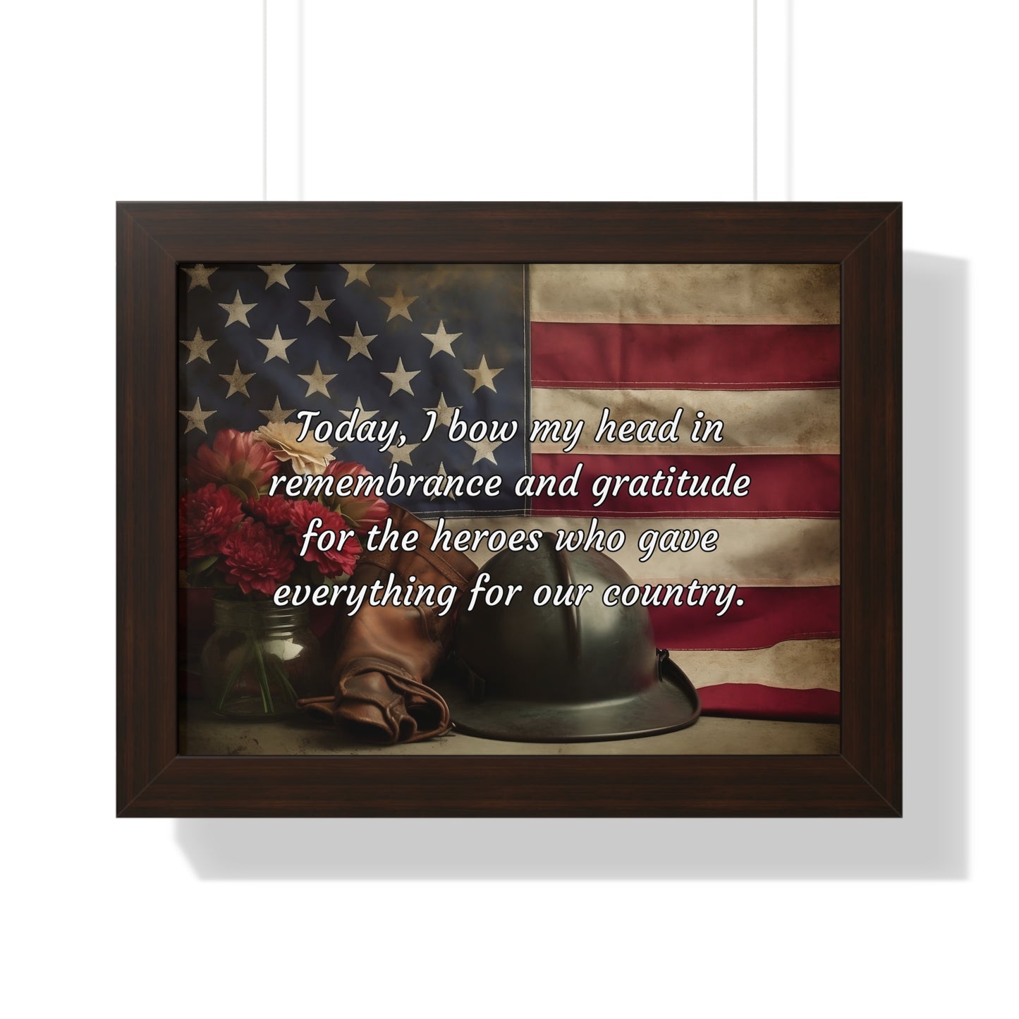 Today, I bow my head in remembrance and gratitude for the heroes who gave everything for our country - Memorial Day Framed Horizontal Poster