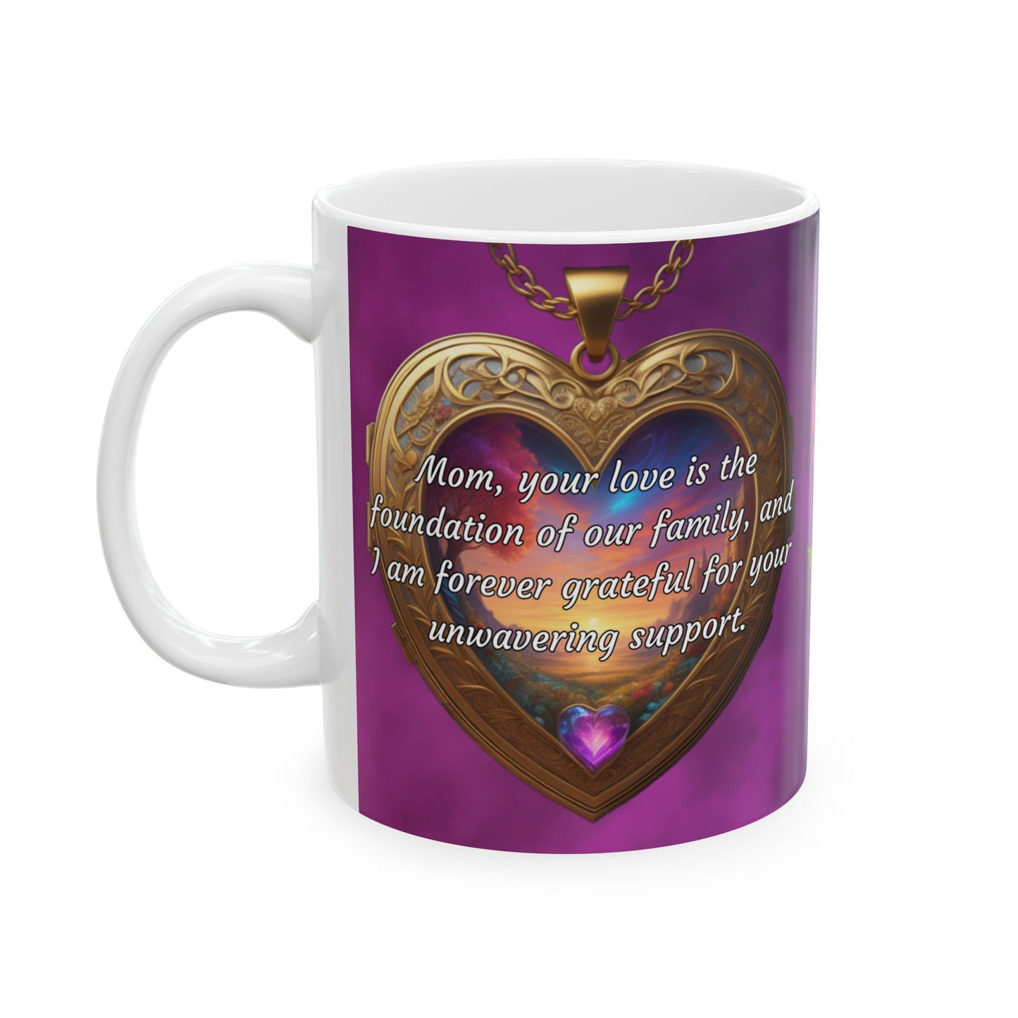 Mom, your love is the foundation of our family.. Ceramic Mug (11oz, 15oz)