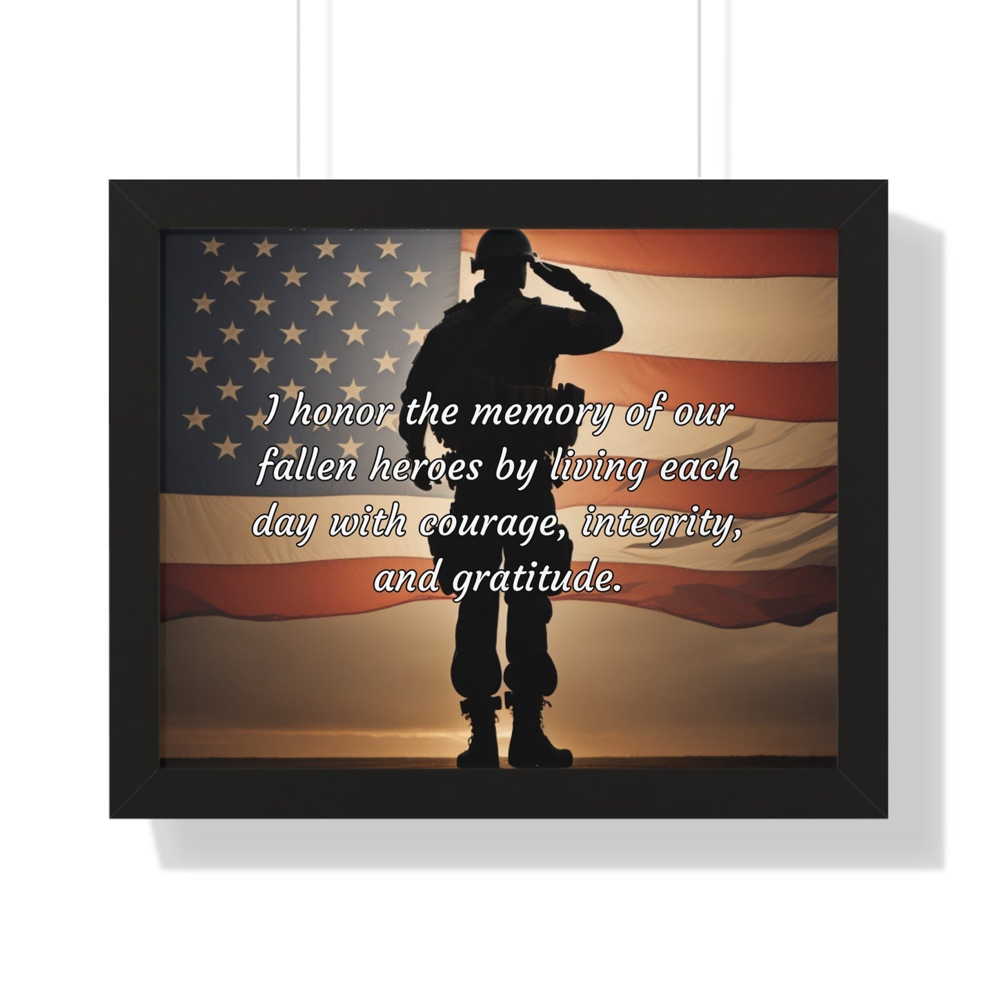 I honor the memory of our fallen heroes by living each day with courage, integrity, and gratitude - Memorial Day Framed Horizontal Poster