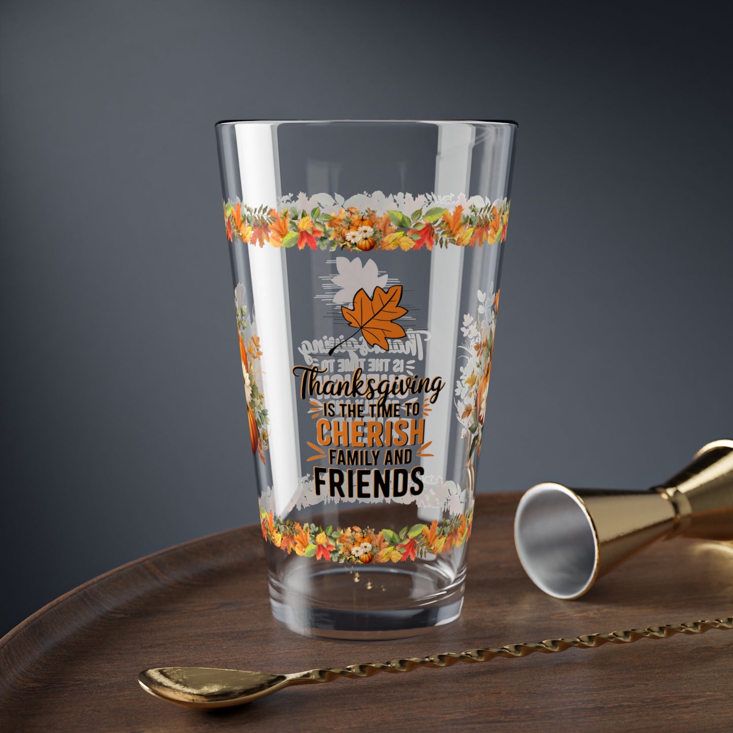 Thanksgiving Is The Time To Cherish Family And Friends 16oz Thanksgiving Pint Glass - Gratitude, Positivity, and Self-Care Gift