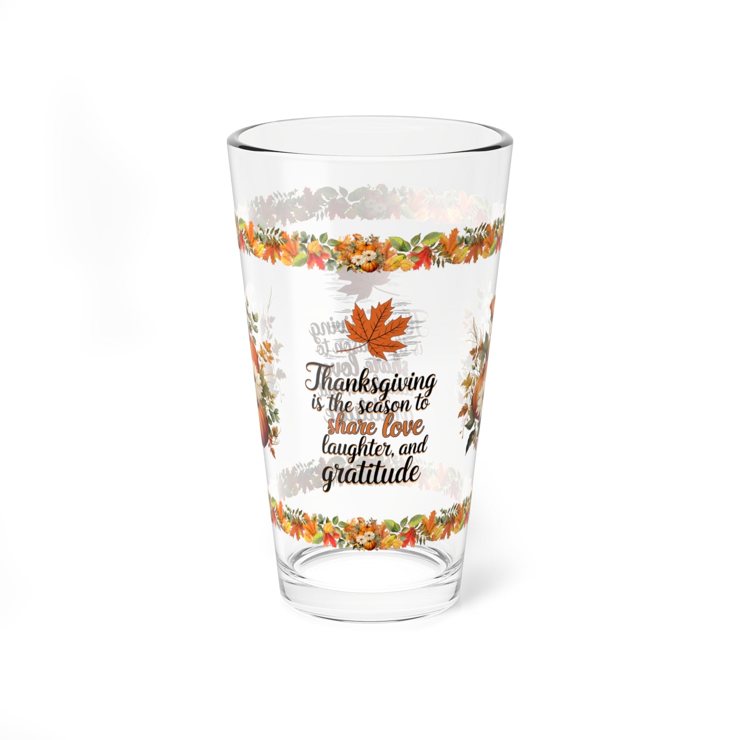 Thanksgiving Is The Season To Share Love, Laughter, And Gratitude 16oz Thanksgiving Pint Glass - Gratitude, Positivity, and Self-Care Gift