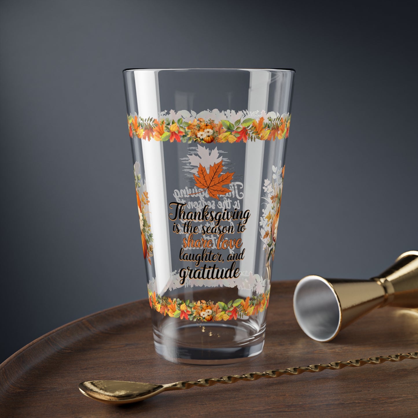 Thanksgiving Is The Season To Share Love, Laughter, And Gratitude 16oz Thanksgiving Pint Glass - Gratitude, Positivity, and Self-Care Gift