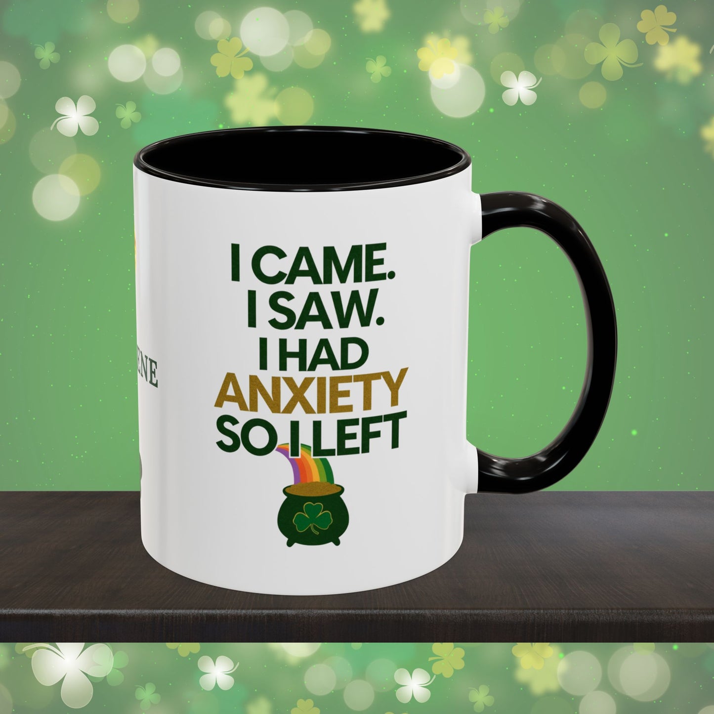 I Came. I Saw. I Had Anxiety So I Left: Personalized St. Patrick's Day Mug - Add Your Name & Celebrate Strength and Positivity