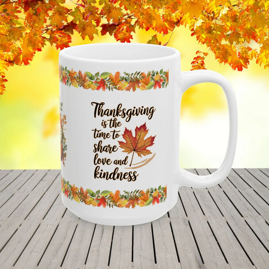 Shop our thanksgiving is the time to share love and kindness mug featuring the 15oz style option from MySisterIsASurvivor.