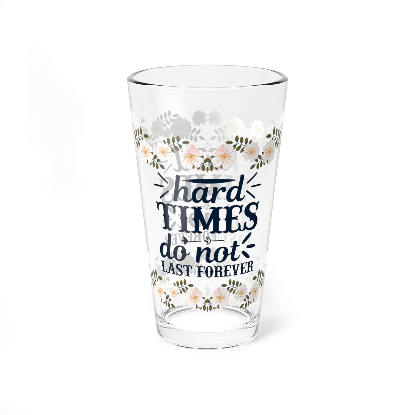 Hard Times Do Not Last Forever - Affirmation Pint Glass, 16oz