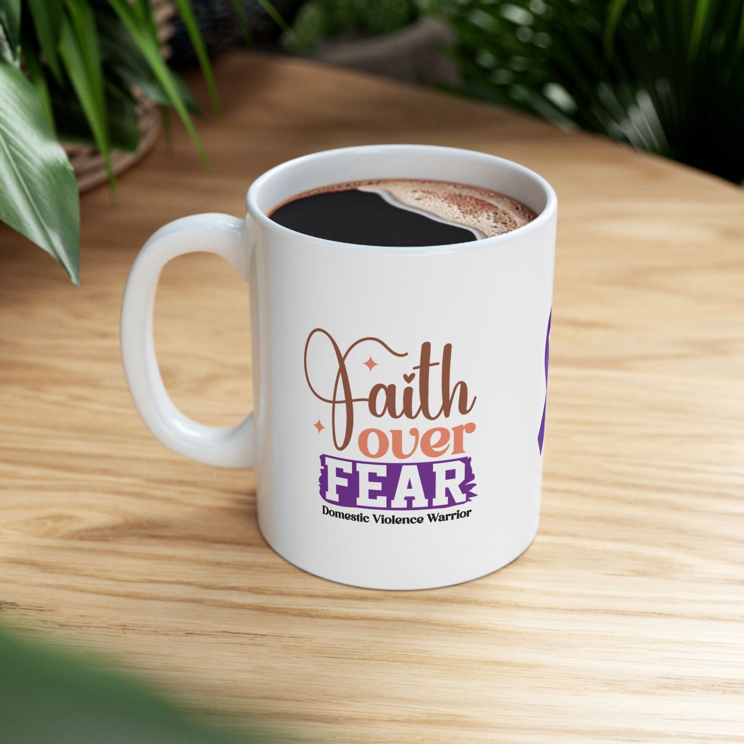 Faith Over Fear Domestic Violence Warrior Ceramic Mug - Strength & Hope