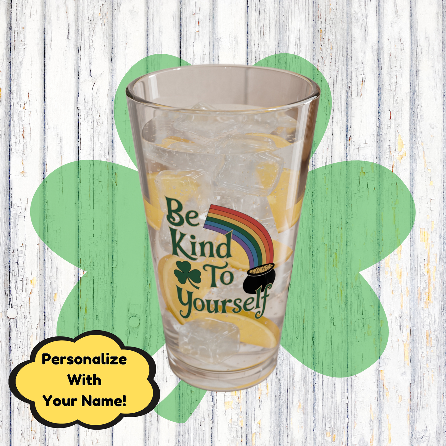 Be Kind To Yourself: Personalized St. Patrick's Day Pint Glass - Customizable Name for Happiness and Positivity