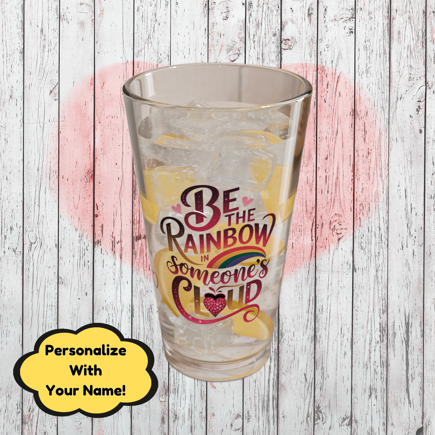 Be The Rainbow In Someone's Cloud: Personalized Valentine's Day Affirmation Pint Glass – Valentine's Day Self-Care Gift, Mindful Positivity Drinkware