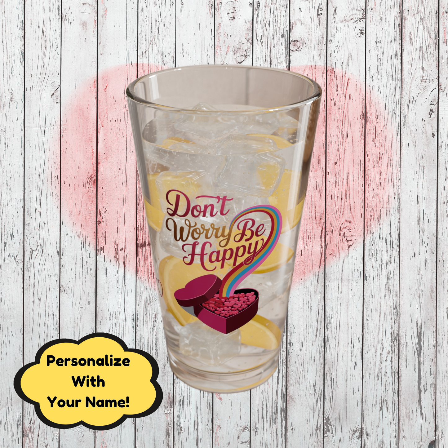 Don't Worry Be Happy: Personalized Valentine's Day Affirmation Pint Glass – Valentine's Day Self-Care Gift, Mindful Positivity Drinkware