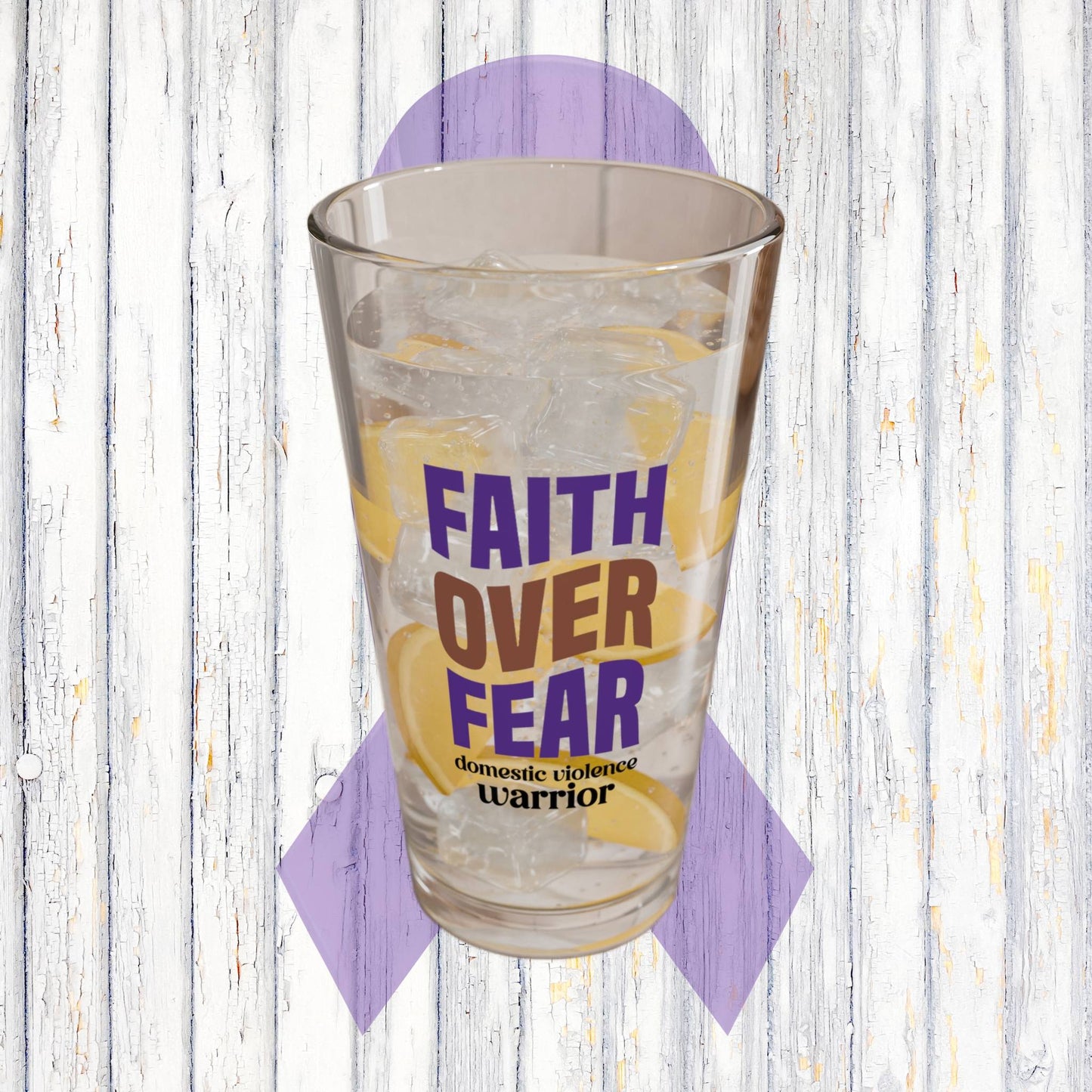 Faith Over Fear Domestic Violence Warrior pint glass with inspiring message