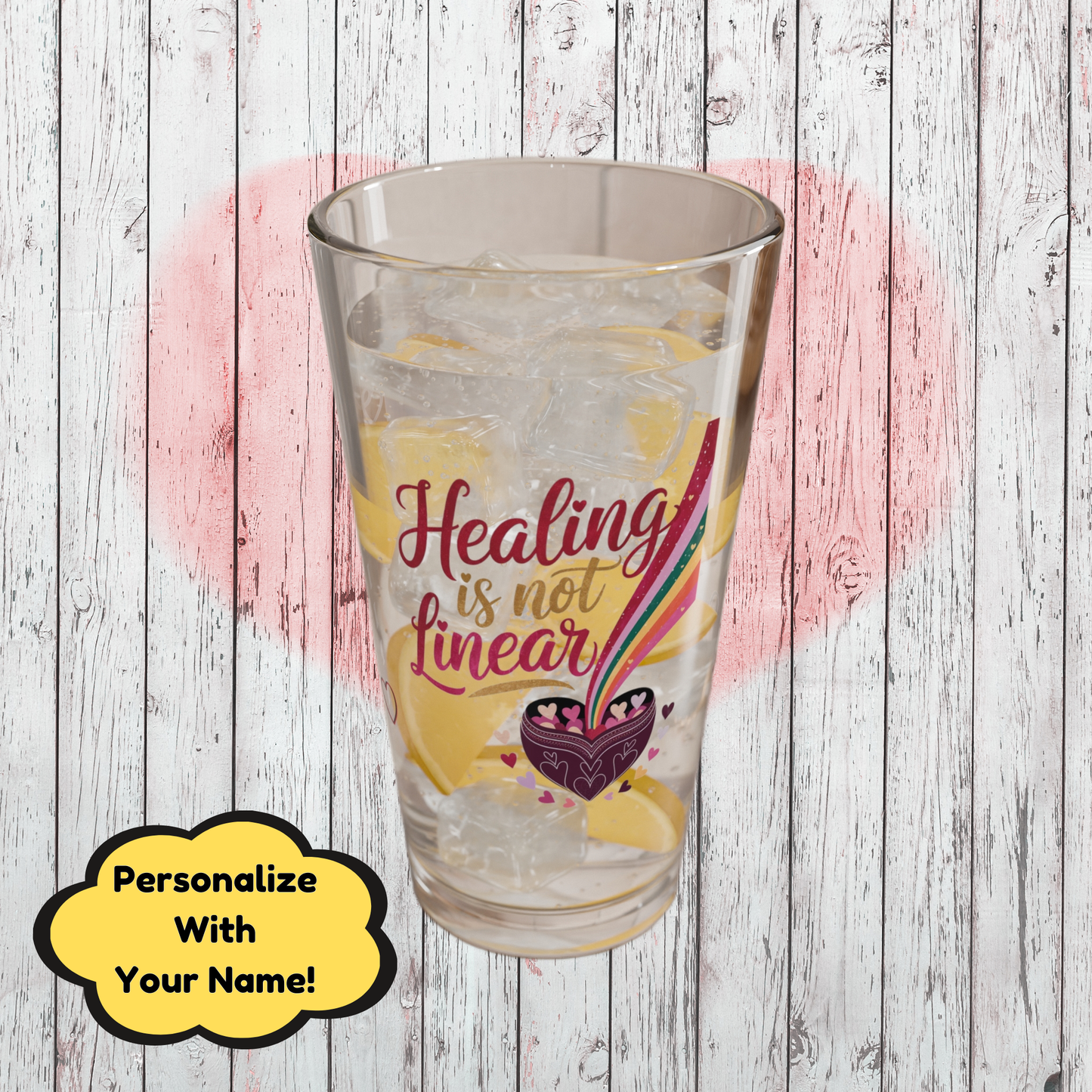 Healing is Not Linear: Personalized Valentine's Day Affirmation Pint Glass – Valentine's Day Self-Care Gift, Mindful Positivity Drinkware