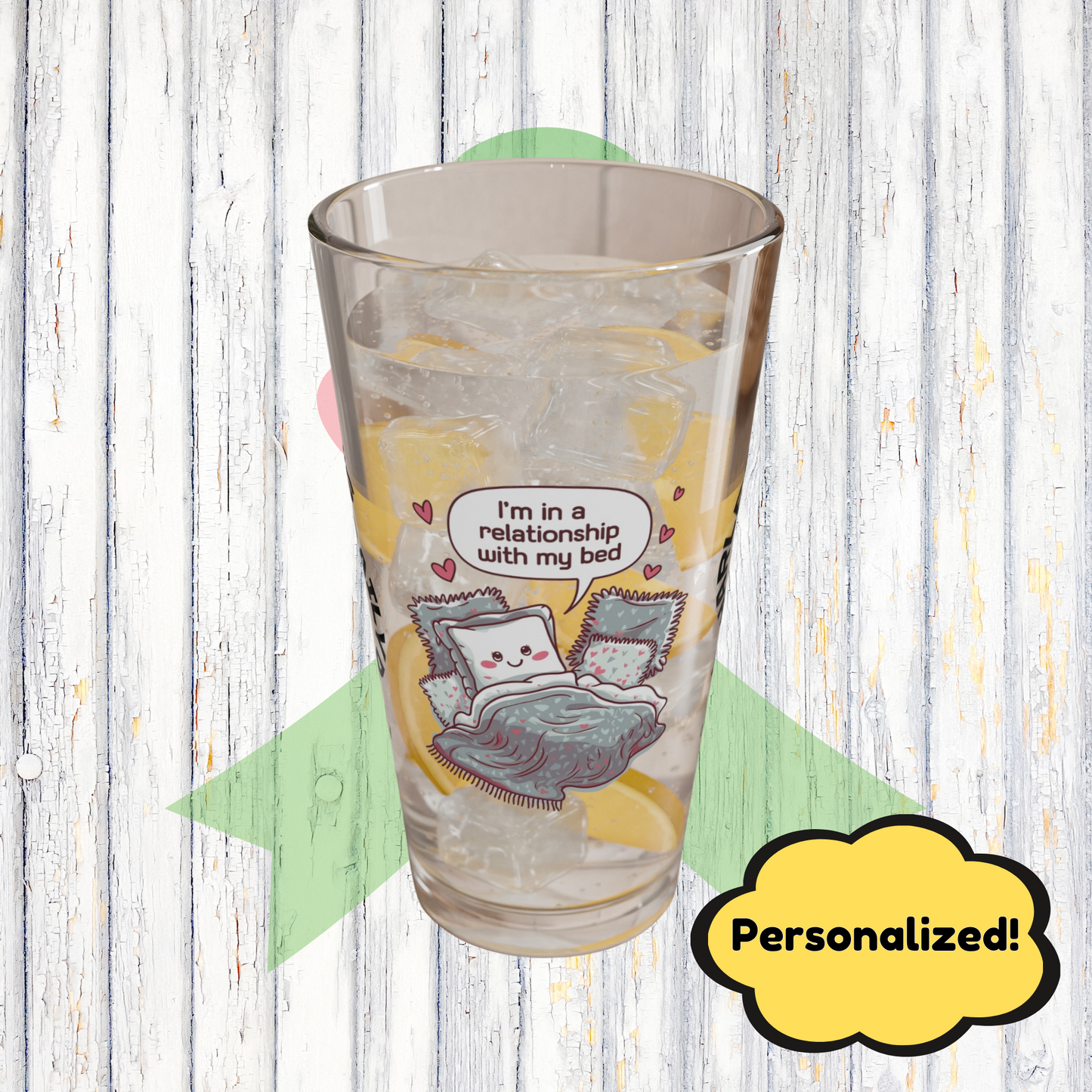 "I’m In A Relationship With My Bed" personalized funny pint glass with attitude and daily humor for sleep lovers.
