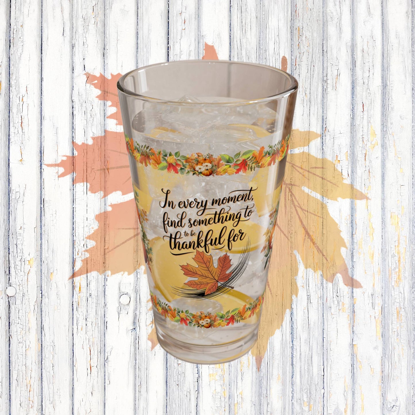 In Every Moment, Find Something To Be Thankful For 16oz Thanksgiving Pint Glass - Gratitude, Positivity, and Self-Care Gift