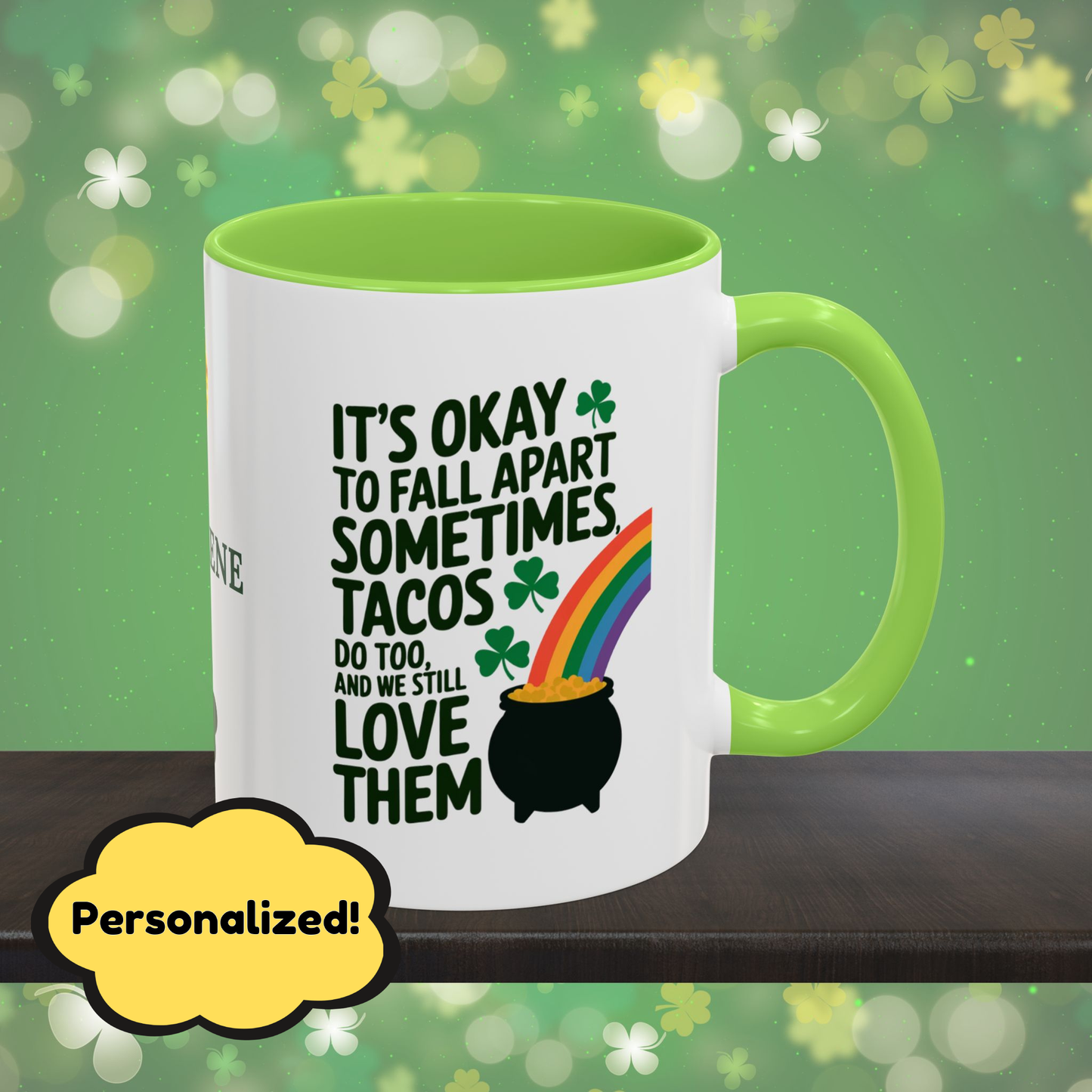 It's Okay To Fall Apart Sometimes Tacos Do Too And We Still Love Them: Personalized St. Patrick's Day Mug - Add A Name & Celebrate Strength