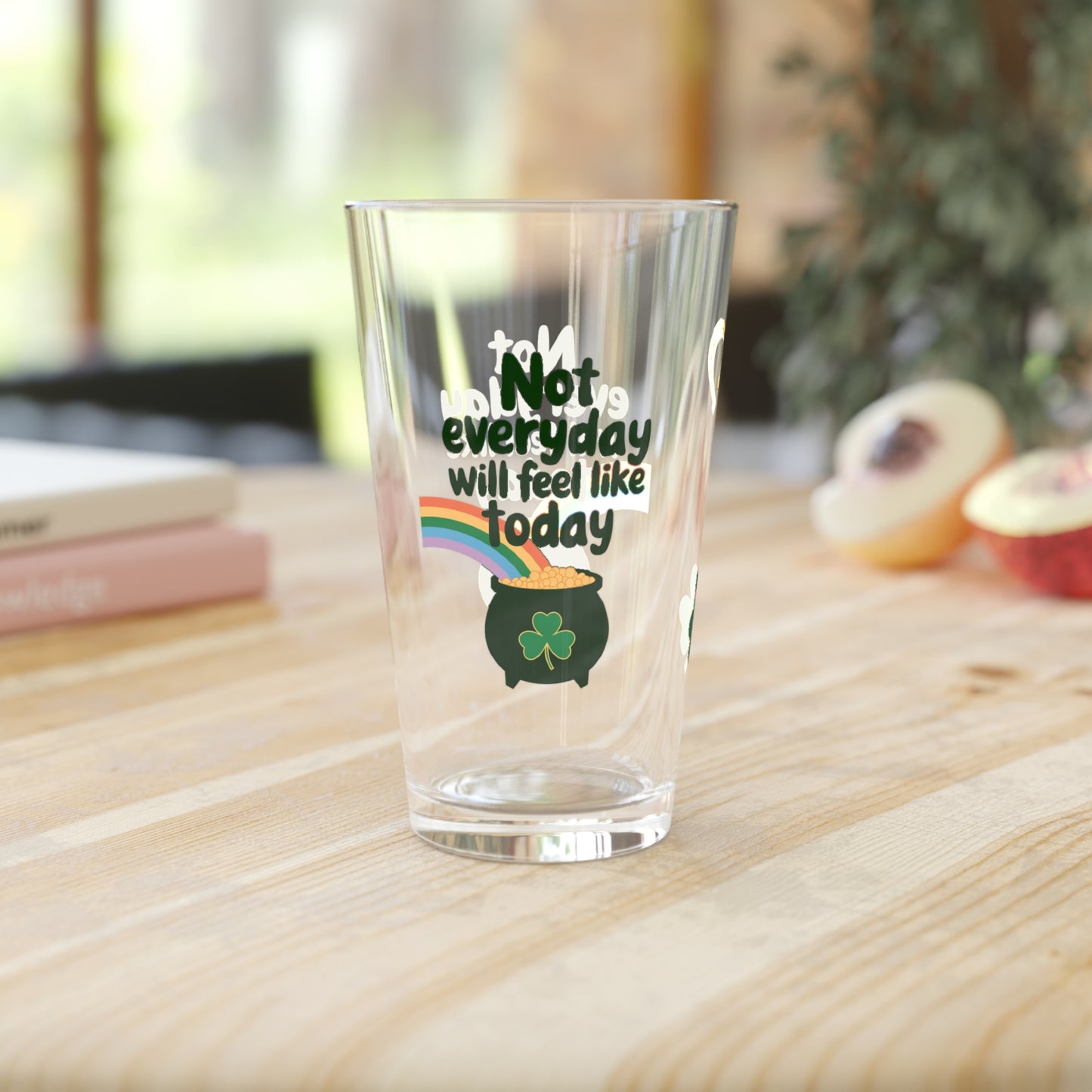 Not Everyday Will Feel Like Today: Personalized St. Patrick's Day Pint Glass - Customizable Name for Happiness and Positivity