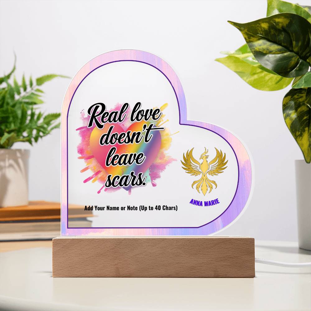Rise & Reclaim 7" Acrylic Heart Plaque Real Love Doesn't Leave Scars.