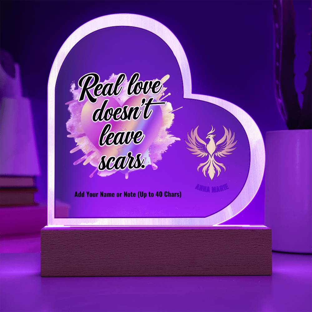 Rise & Reclaim 7" Acrylic Heart Plaque Real Love Doesn't Leave Scars.