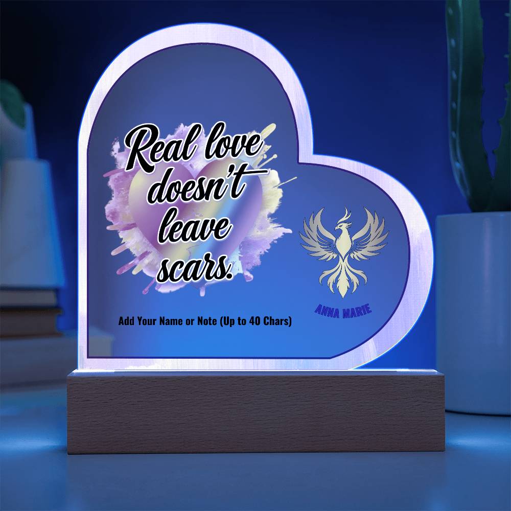 Rise & Reclaim 7" Acrylic Heart Plaque Real Love Doesn't Leave Scars.