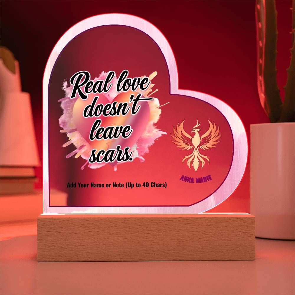 Rise & Reclaim 7" Acrylic Heart Plaque Real Love Doesn't Leave Scars.