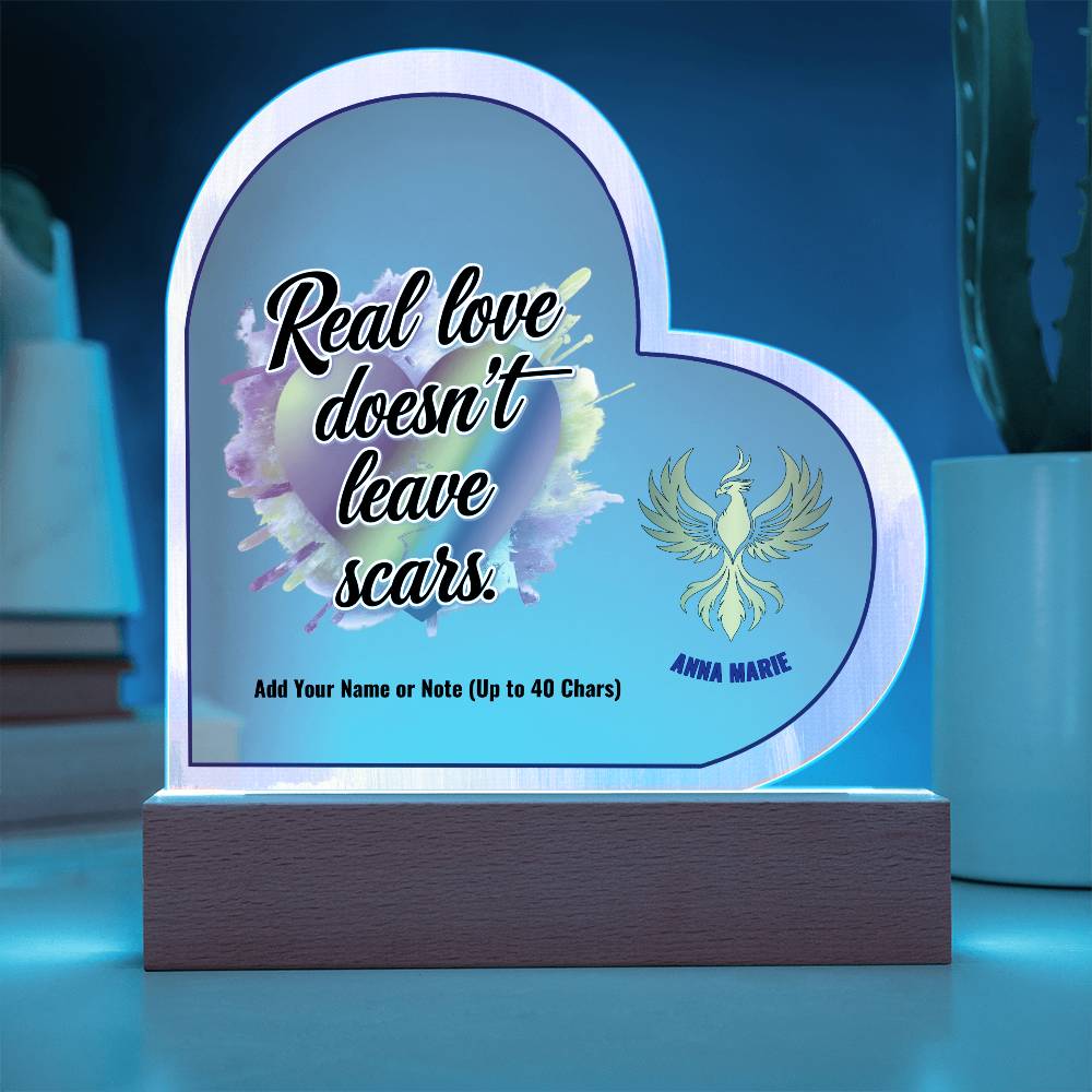 Rise & Reclaim 7" Acrylic Heart Plaque Real Love Doesn't Leave Scars.