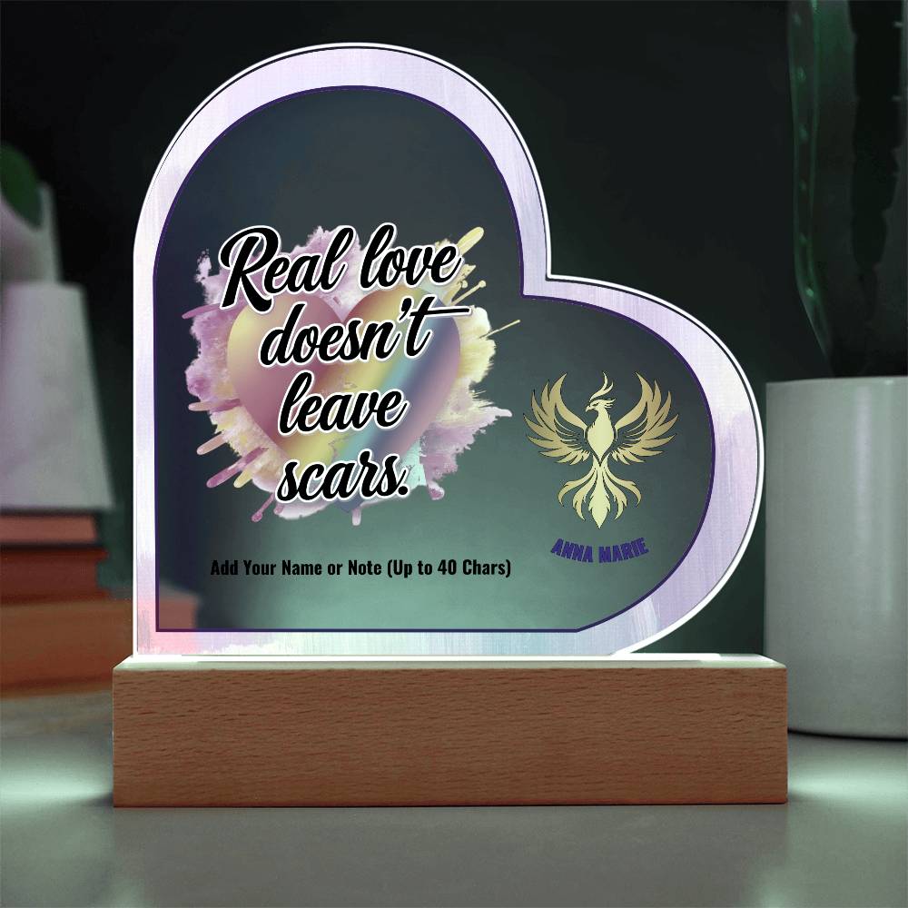 Rise & Reclaim 7" Acrylic Heart Plaque Real Love Doesn't Leave Scars.
