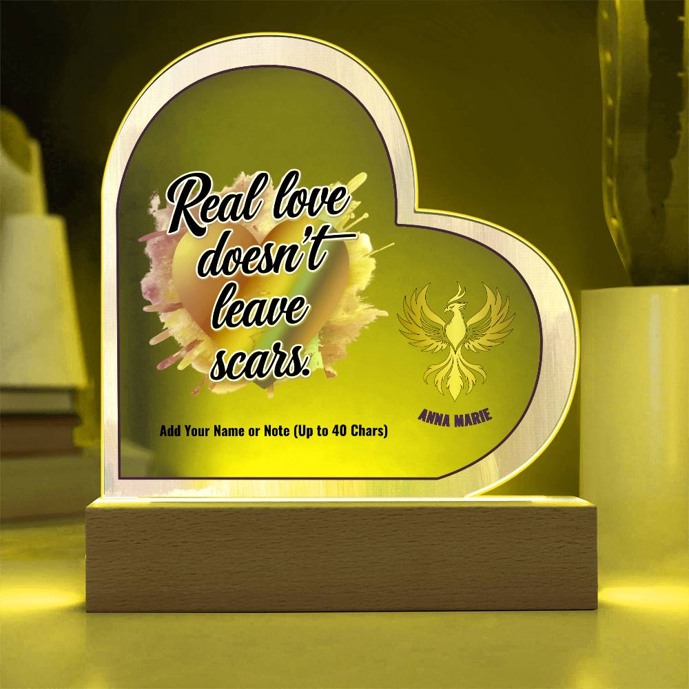 Rise & Reclaim 7" Acrylic Heart Plaque Real Love Doesn't Leave Scars.