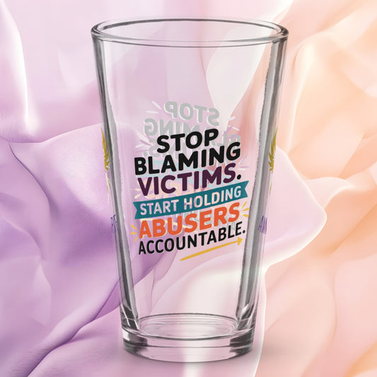 Stop Blaming Victims Start Holding Abusers Accountable pint glass, DV awareness message, advocacy gift
