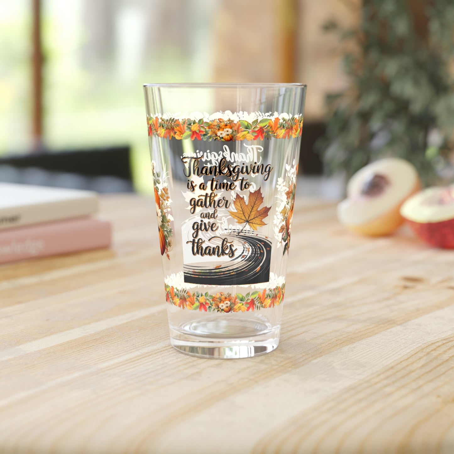 Thanksgiving Is A Time To Gather And Give Thanks 16oz Thanksgiving Pint Glass - Gratitude, Positivity, and Self-Care Gift