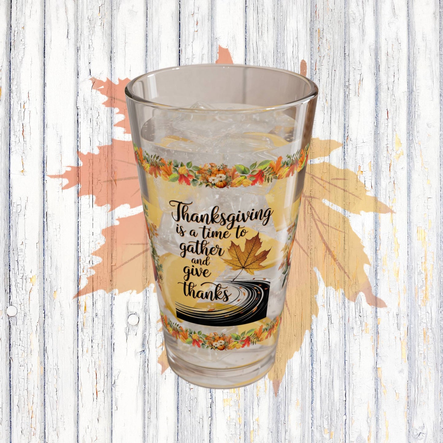 Thanksgiving Is A Time To Gather And Give Thanks 16oz Thanksgiving Pint Glass - Gratitude, Positivity, and Self-Care Gift