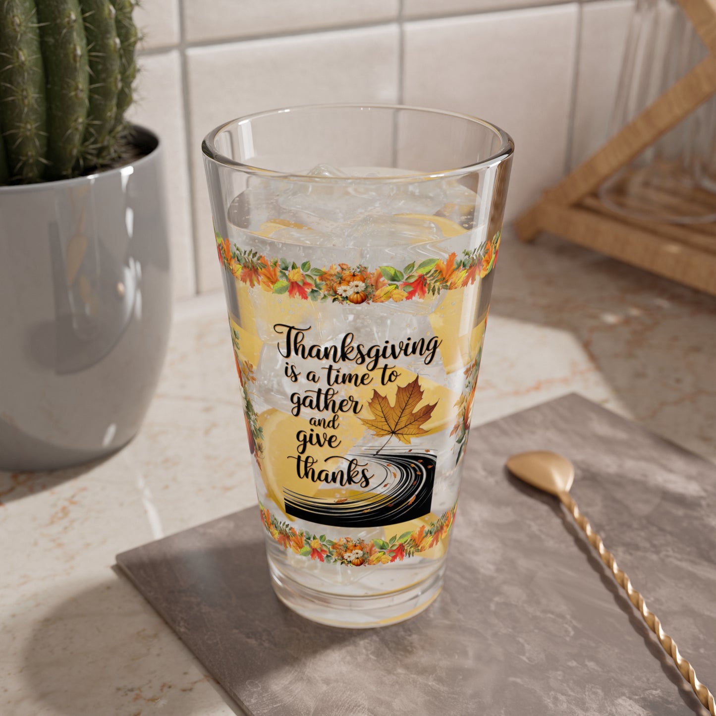 Thanksgiving Is A Time To Gather And Give Thanks 16oz Thanksgiving Pint Glass - Gratitude, Positivity, and Self-Care Gift