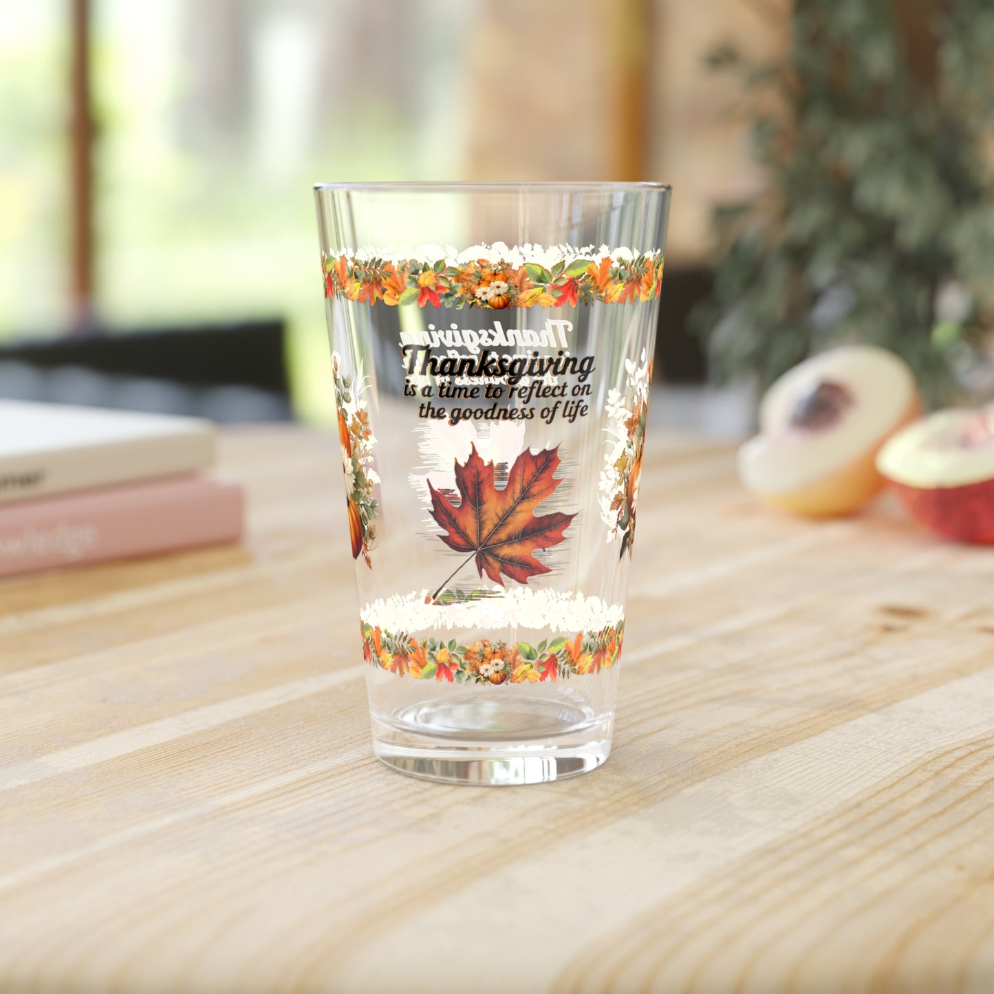 Thanksgiving Is A Time To Reflect On The Goodness Of Life 16oz Thanksgiving Pint Glass - Gratitude, Positivity, and Self-Care Gift