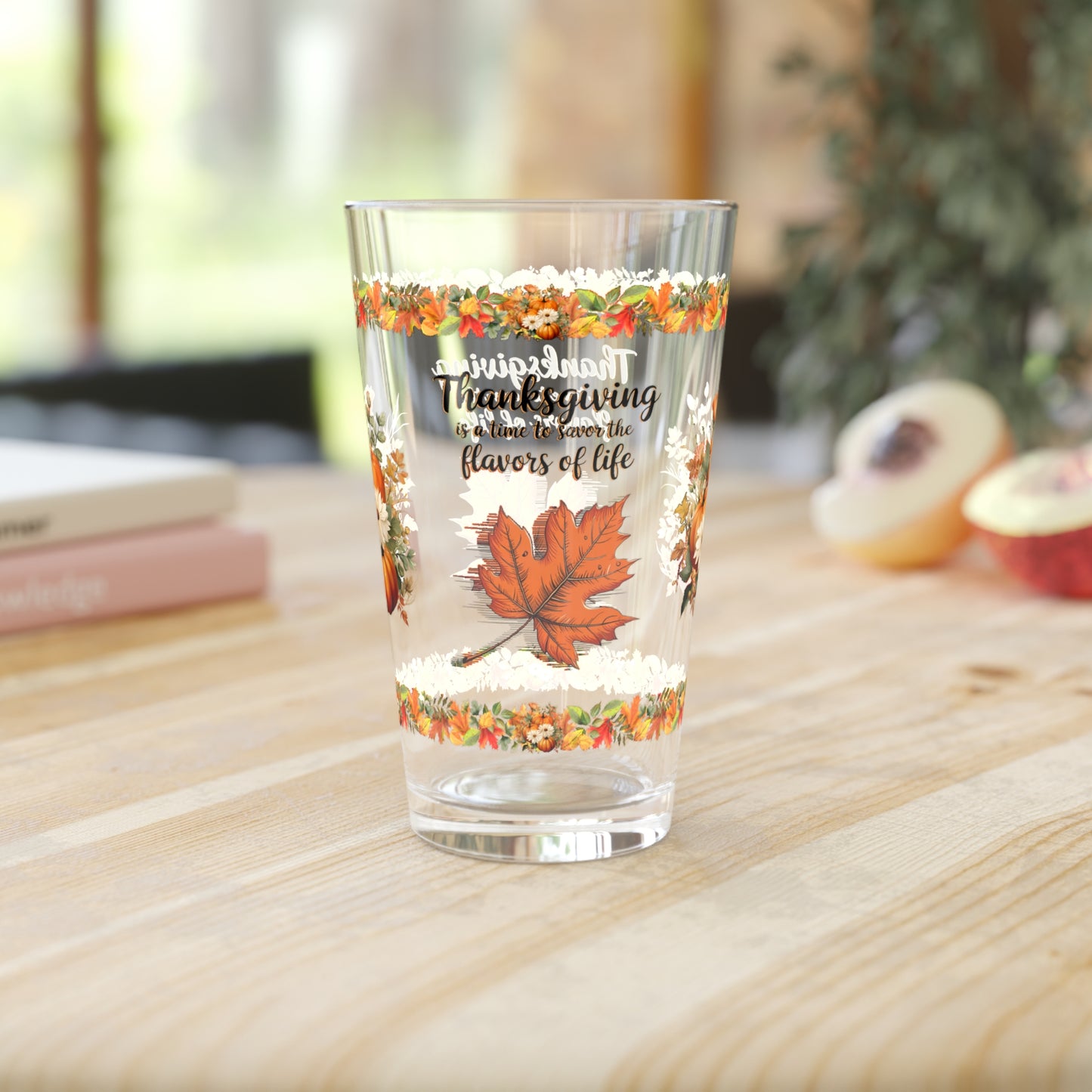 Thanksgiving Is A Time To Savor The Flavors Of Life 16oz Thanksgiving Pint Glass - Gratitude, Positivity, and Self-Care Gift