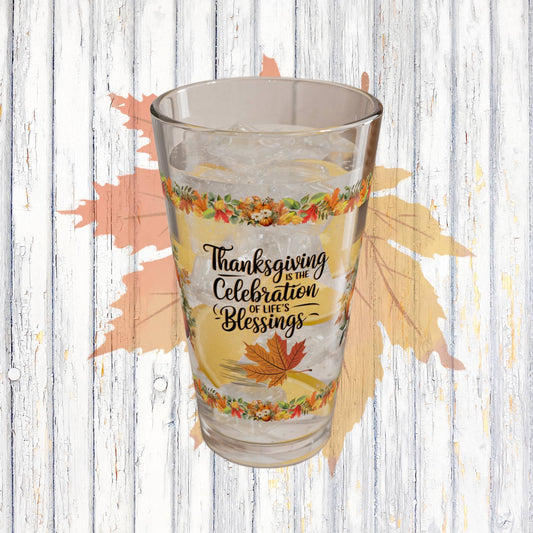 Thanksgiving Is The Celebration Of Life's Blessings 16oz Thanksgiving Pint Glass - Gratitude, Positivity, and Self-Care Gift
