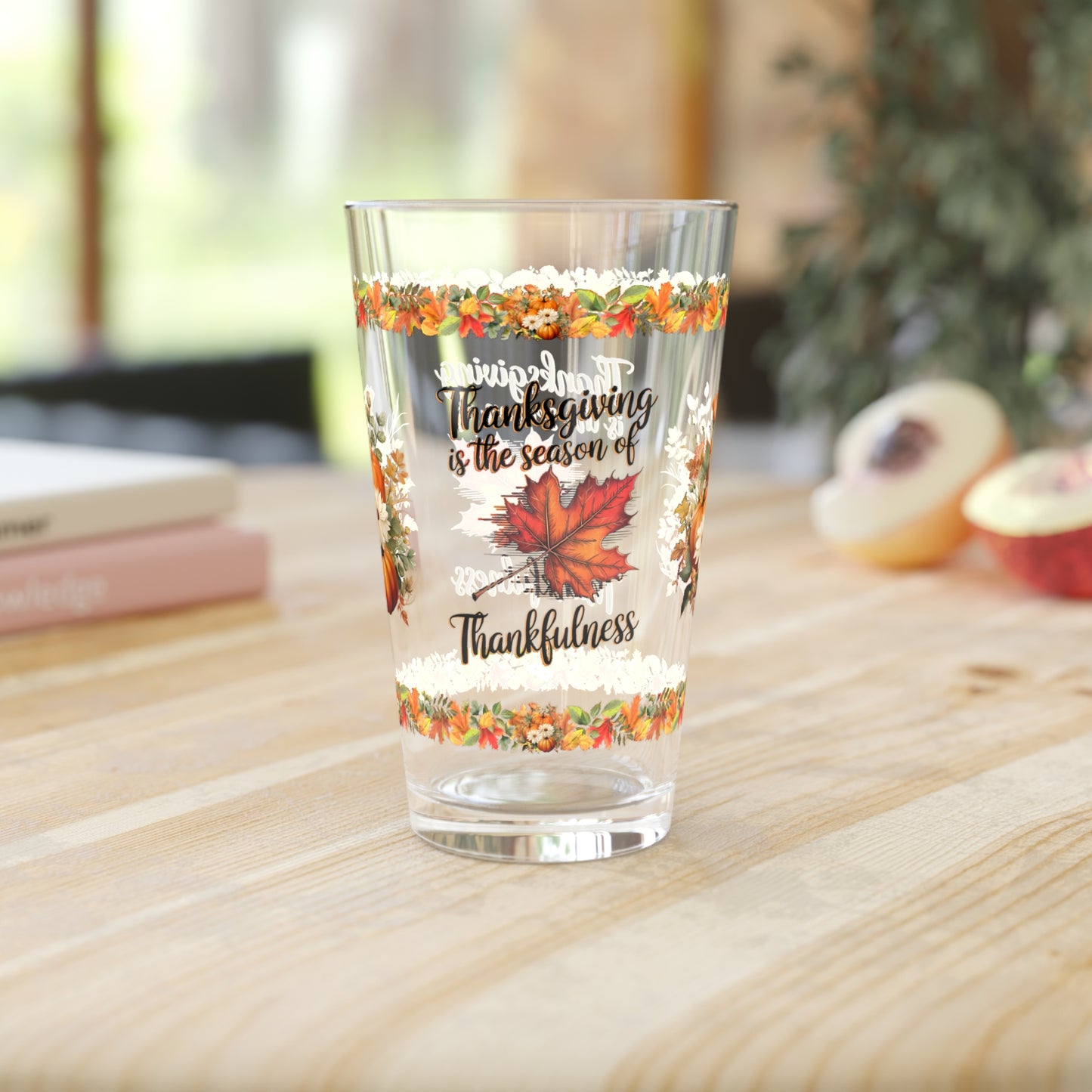 Thanksgiving Is The Season Of Thankfulness 16oz Thanksgiving Pint Glass - Gratitude, Positivity, and Self-Care Gift